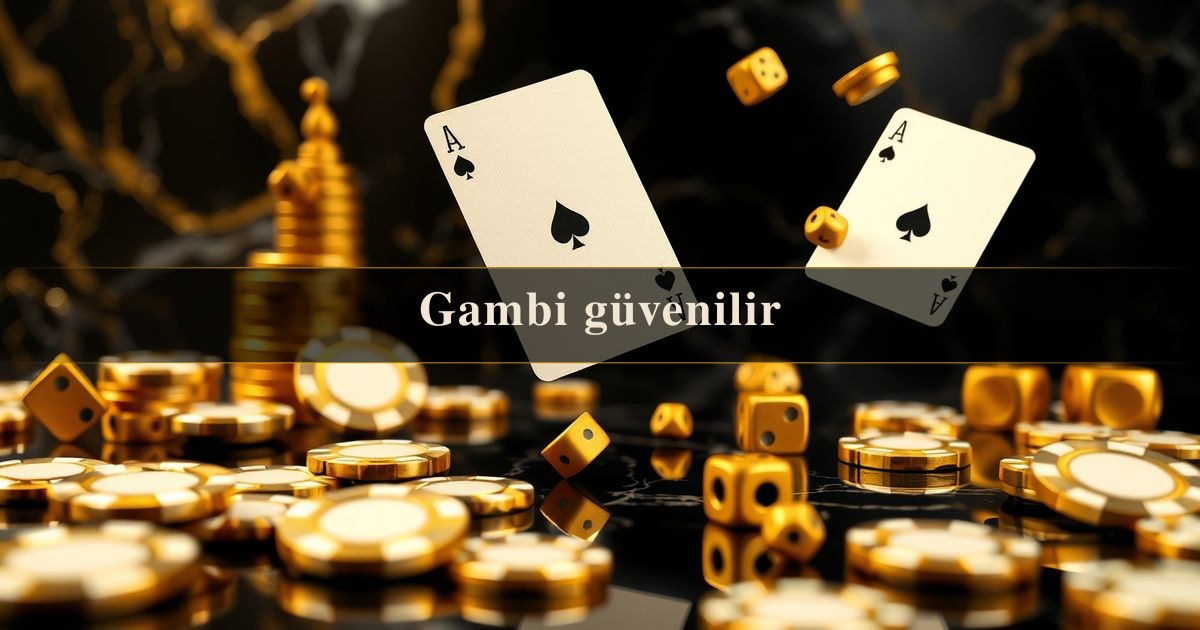 Gambi güvenilir
